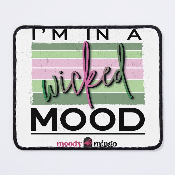 Item preview, I'M IN A WICKED MOOD designed and sold by MoodyMingo.