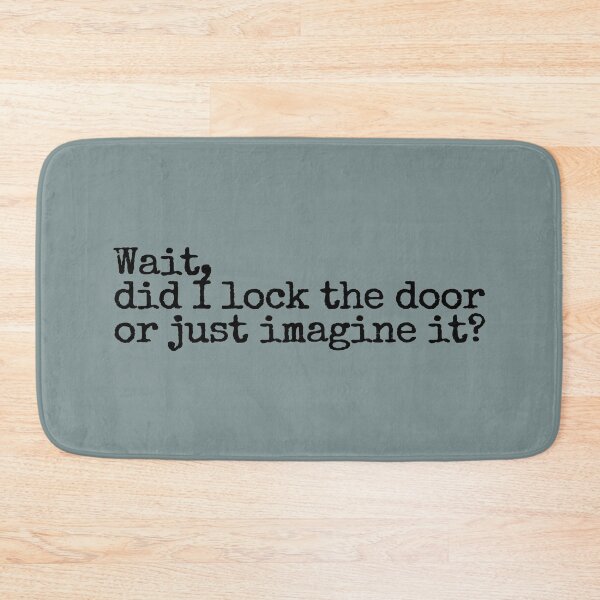 Item preview, Wait, did I lock the door or just imagine it?  designed and sold by hhells.