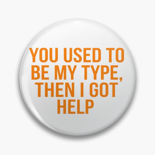 Item preview, You Used To Be My Type Then I Got Help Funny Quote Art designed and sold by VGAfanatic.