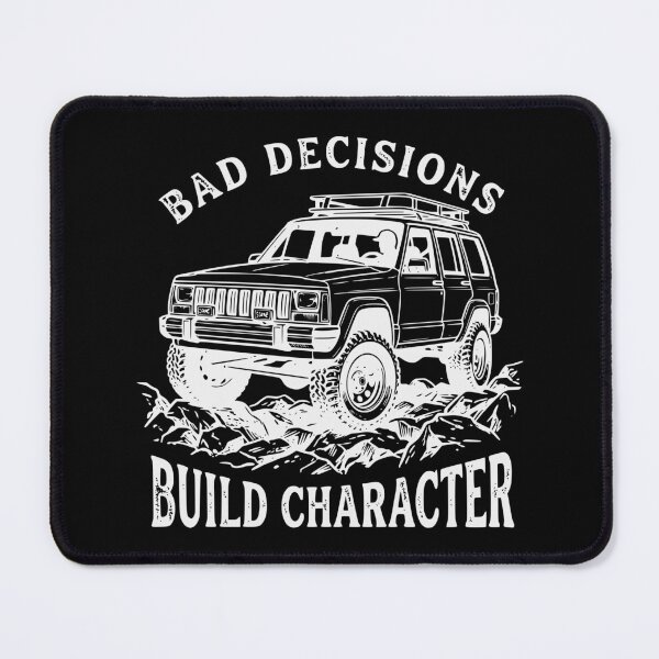 Item preview, Cherokee XJ Bad Decisions Build Character - Lifted 4x4 Off-Road Graphic - Off White designed and sold by Off-Road-Zone.