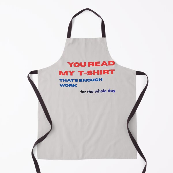 Item preview, You read my t-shirt, that's enough work for the whole day designed and sold by Julitasells.