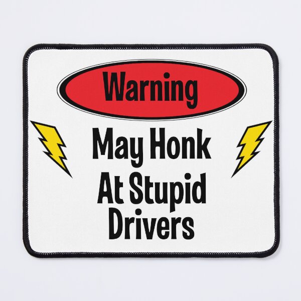 Item preview, Brilliant May Honk at Stupid Drivers designed and sold by jglawson676.