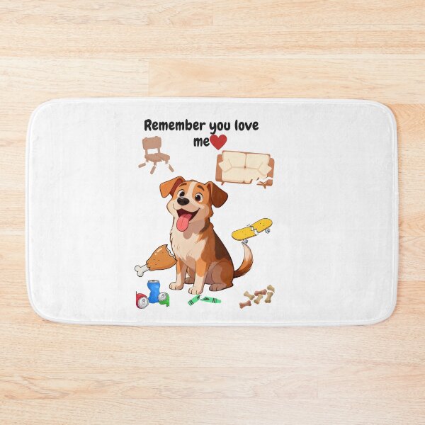 Item preview, Remember you love me. Funny dog  designed and sold by NapoliApparel.