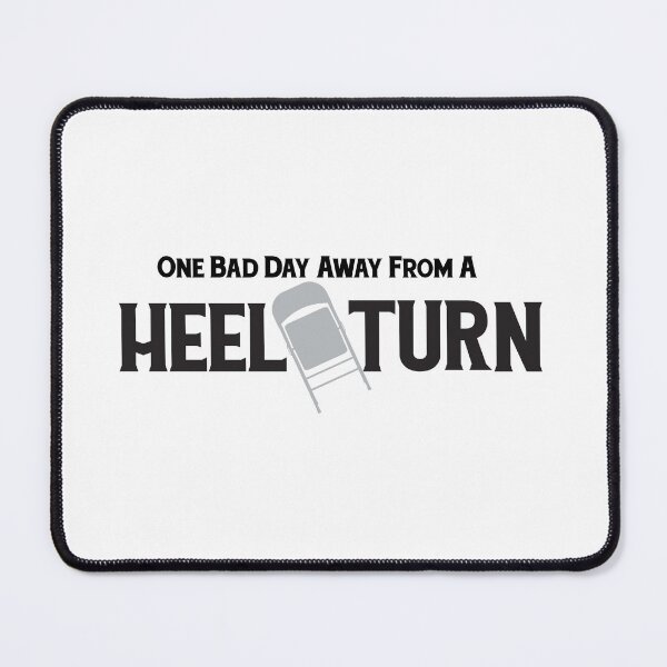 Item preview, One Bad Day Away From a Heel Turn designed and sold by OddityDesign.