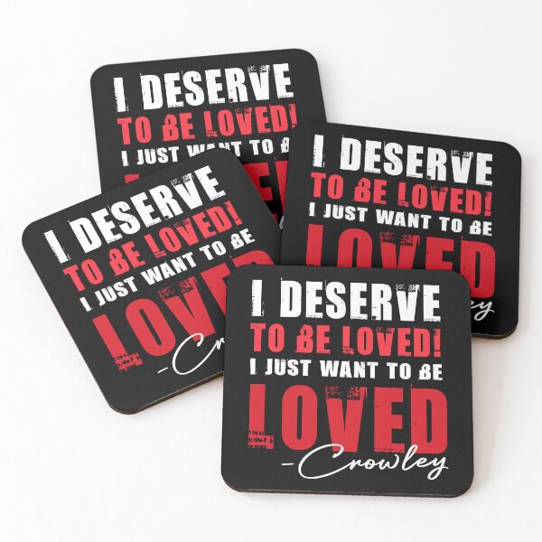 Item preview, I Deserve To Be Loved Funny Crowley Quote Supernatural  designed and sold by Say It With Ink.