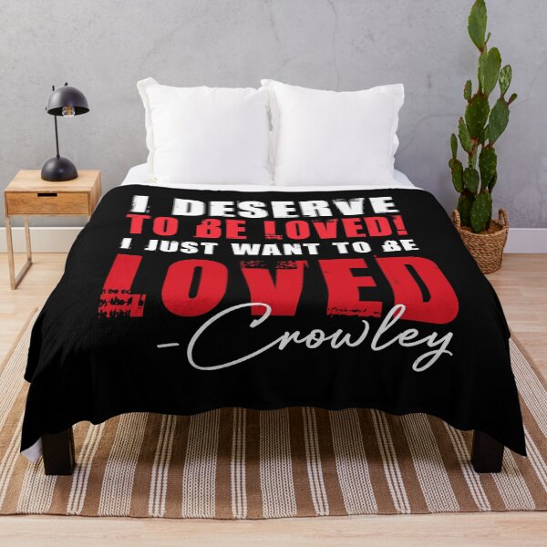 Item preview, I Deserve To Be Loved Funny Crowley Quote Supernatural  designed and sold by Say It With Ink.