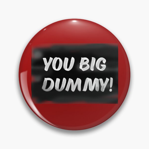Item preview, You Big Dummy designed and sold by Normbot2000.