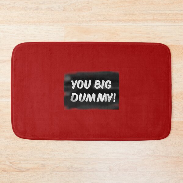 Item preview, You Big Dummy designed and sold by Normbot2000.