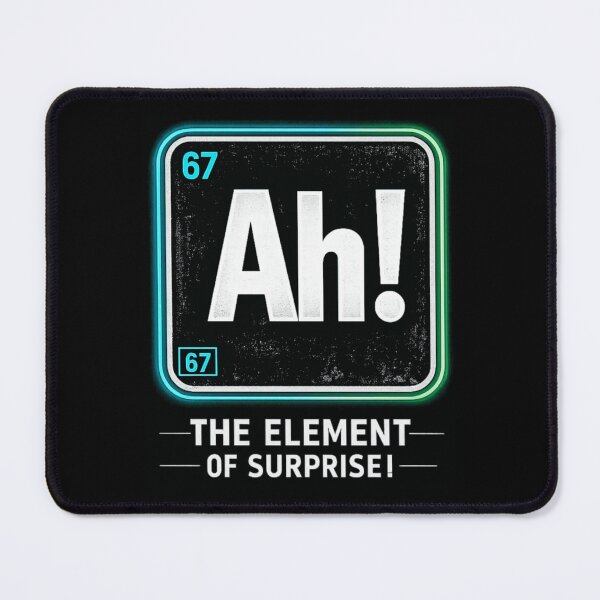 Item preview, ah Element of Surprise 6 7 Funny Periodic Table Science designed and sold by Ali-printshop.