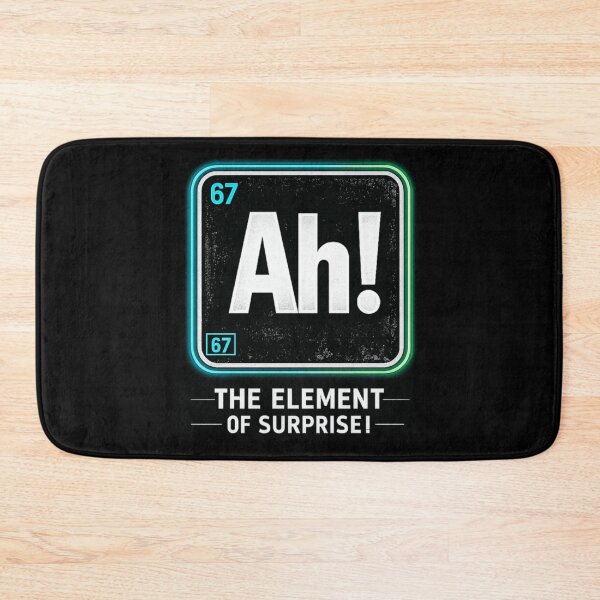 Item preview, ah Element of Surprise 6 7 Funny Periodic Table Science designed and sold by Ali-printshop.