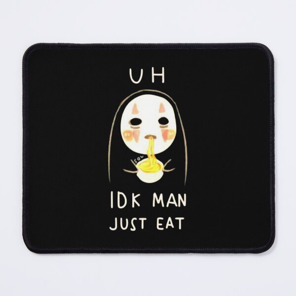 Item preview, No-Face “UH IDK MAN JUST EAT” Meme designed and sold by Aniwhisper240.