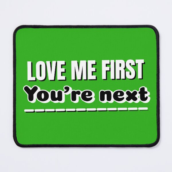 Item preview, Love Me First You're Next Bold T-Shirt designed and sold by MyWellbeing26.