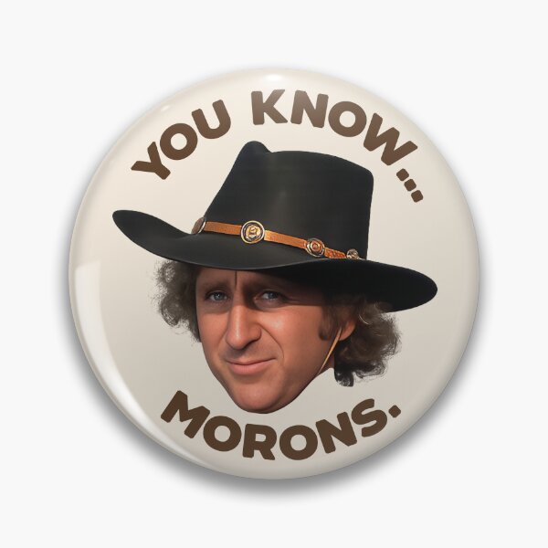Item preview, Jim 'The Waco Kid' You Know...Morons - Blazing Saddles designed and sold by darklordpug.