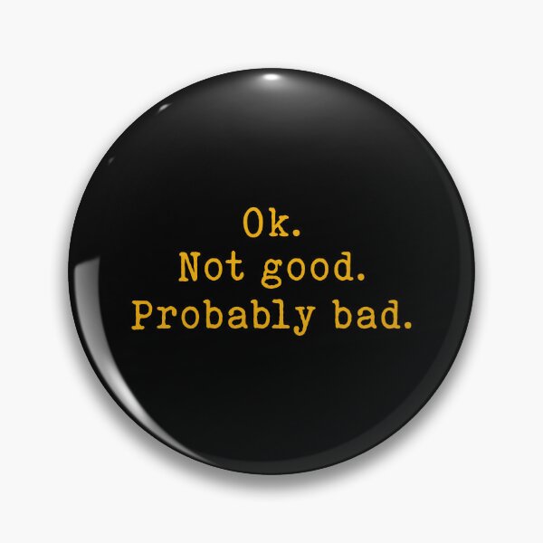 Item preview, Okay Not Good Probably Bad - Ilya Rozanov Quote designed and sold by delllsdesigns.