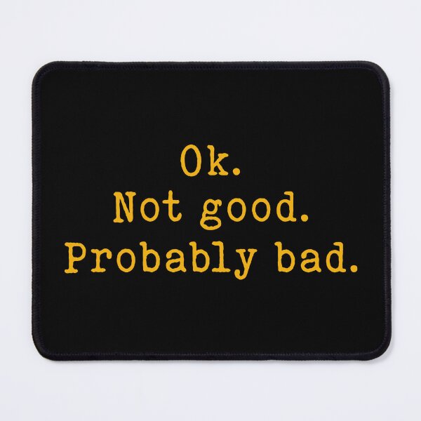 Item preview, Okay Not Good Probably Bad - Ilya Rozanov Quote designed and sold by delllsdesigns.