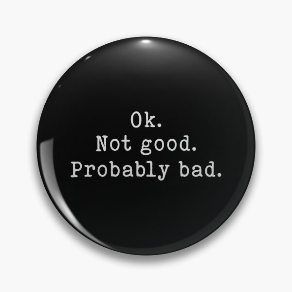 Item preview, Okay Not Good Probably Bad - Ilya Rozanov Quote designed and sold by delllsdesigns.