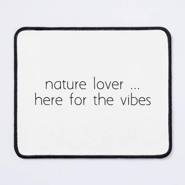 Item preview, nature lover ... here for the vibes designed and sold by Ice Breakers .