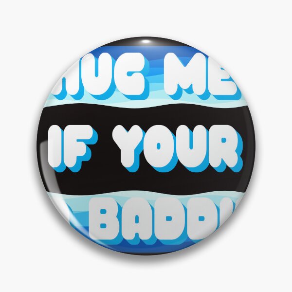 Item preview, Hug Me If Your a Baddie designed and sold by UGOT2SEETHIS STUDIO.