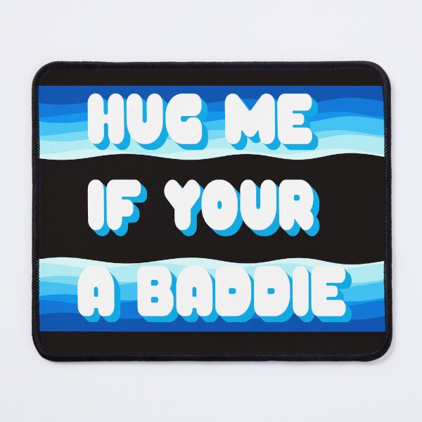 Item preview, Hug Me If Your a Baddie designed and sold by UGOT2SEETHIS STUDIO.
