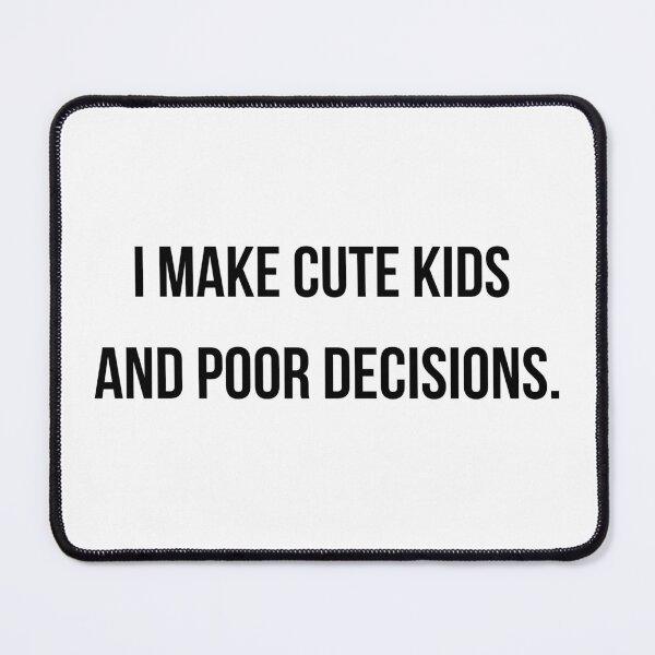 Item preview, I Make Cute Kids And Poor Decisions Funny Dad Shirt | Parent Humor Tee | New Dad Gift | Fathers Day Gift designed and sold by ProudlyTiredCo.