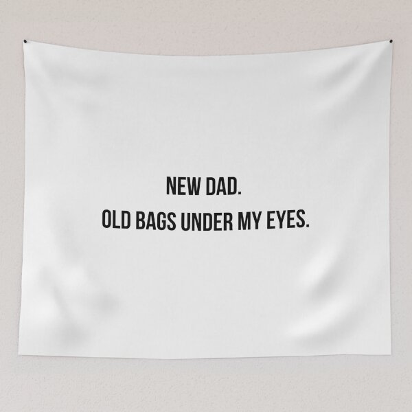 Item preview, New Dad Old Bags Under My Eyes Funny Dad Gift | New Dad T-Shirt | Tired Parent Tee | Fathers Day Gift designed and sold by ProudlyTiredCo.