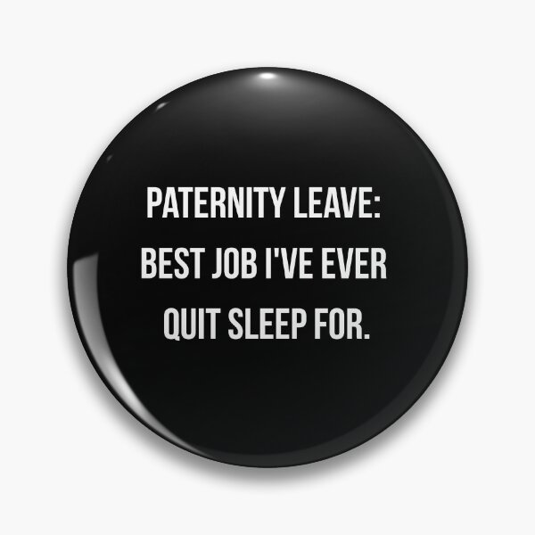 Item preview, Paternity Leave Best Job I've Ever Quit Sleep For Shirt | Funny New Dad Gift | Tired Dad Tee | Fathers Day Gift designed and sold by ProudlyTiredCo.