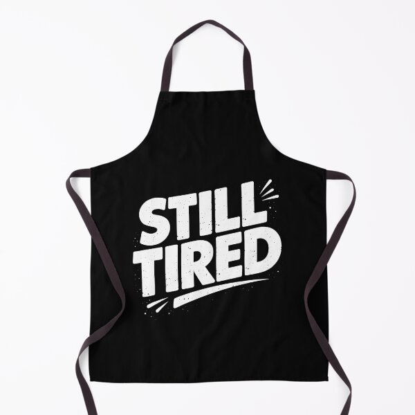 Item preview, Still Tired Funny Exhausted Sleepy designed and sold by JODYSMORGAN.