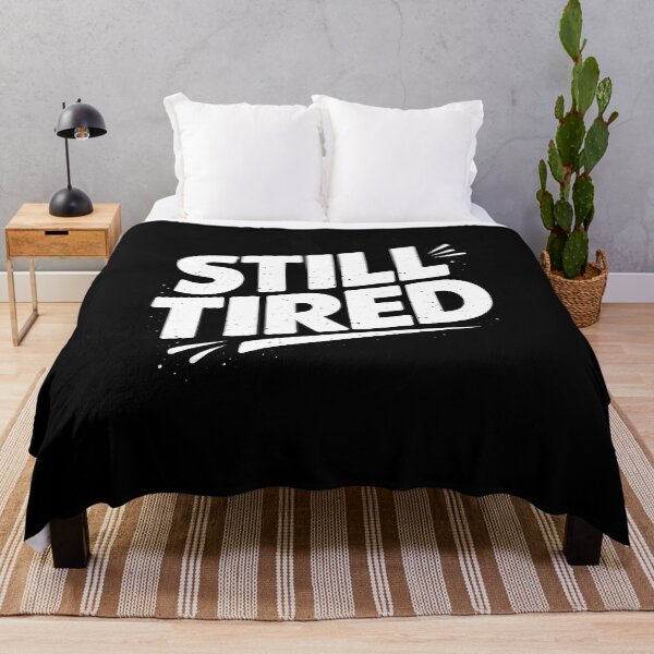 Item preview, Still Tired Funny Exhausted Sleepy designed and sold by JODYSMORGAN.