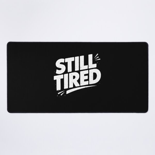 Item preview, Still Tired Funny Exhausted Sleepy designed and sold by JODYSMORGAN.