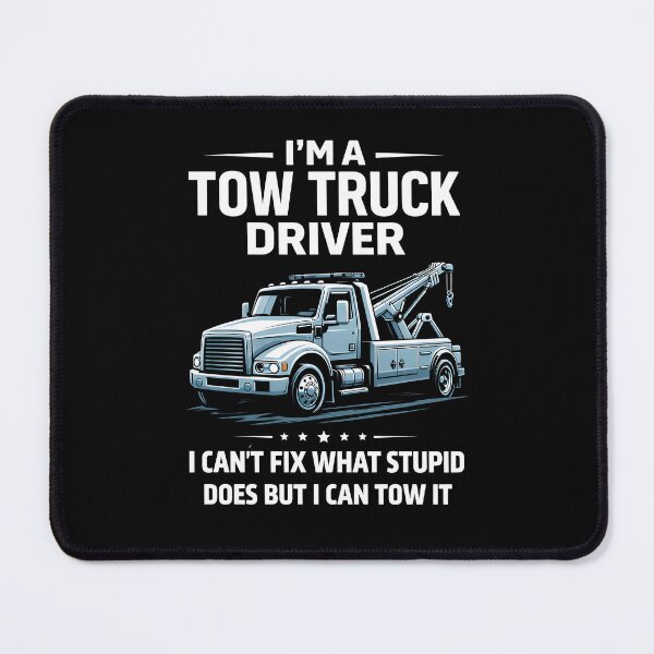 Item preview, I'm a tow truck driver I can't fix what stupid does but I can tow it designed and sold by JODYSMORGAN.