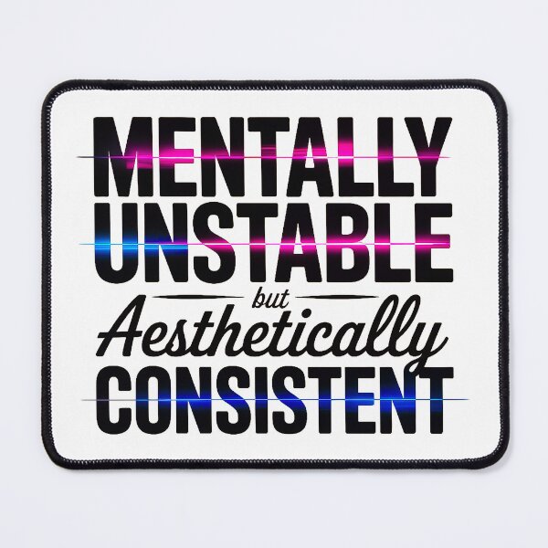 Item preview, Mentally Unstable But Aesthetically Consistent Neon Quote Artwork designed and sold by Amanda's Factory.
