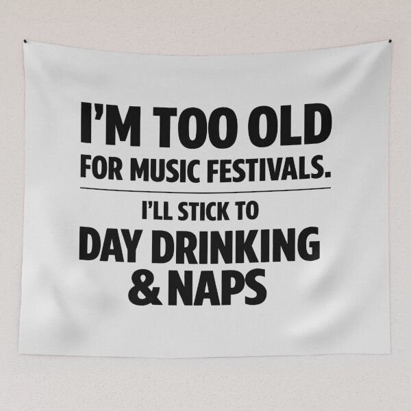 Item preview, Too Old For Music Festivals Sarcastic Quote Day Drinking designed and sold by SplashTastic.