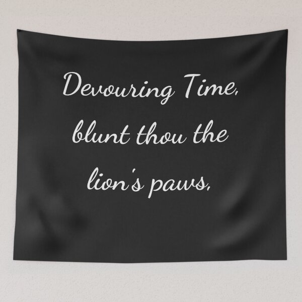 Item preview, "Devouring Time, blunt thou the lion's paws," - handwriting white designed and sold by ariksworld.