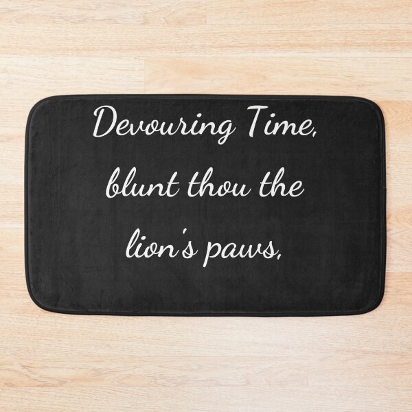 Item preview, "Devouring Time, blunt thou the lion's paws," - handwriting white designed and sold by ariksworld.