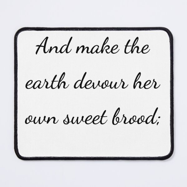 Item preview, "And make the earth devour her own sweet brood;" - handwriting black designed and sold by ariksworld.