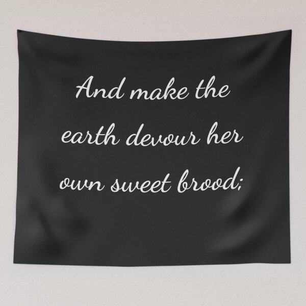 Item preview, "And make the earth devour her own sweet brood;" - handwriting white designed and sold by ariksworld.