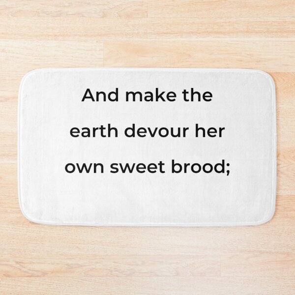 Item preview, "And make the earth devour her own sweet brood;" - print black designed and sold by ariksworld.