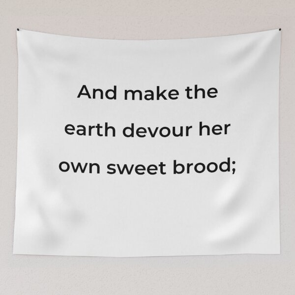 Item preview, "And make the earth devour her own sweet brood;" - print black designed and sold by ariksworld.