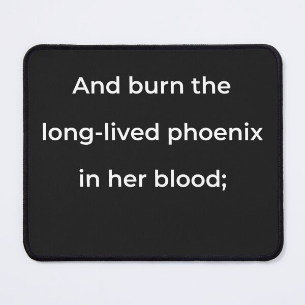 Item preview, "And burn the long-lived phoenix in her blood;" - print white designed and sold by ariksworld.