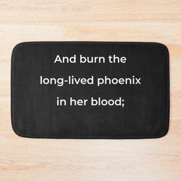 Item preview, "And burn the long-lived phoenix in her blood;" - print white designed and sold by ariksworld.