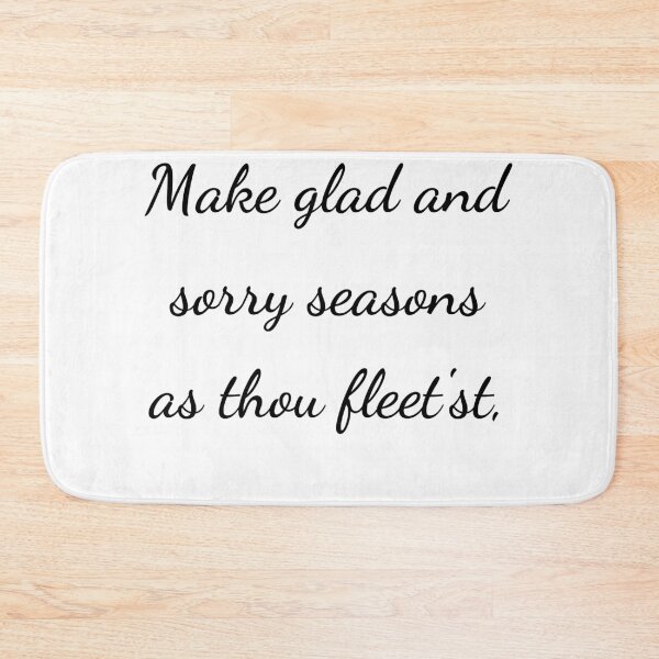 Item preview, "Make glad and sorry seasons as thou fleet'st," - handwriting black designed and sold by ariksworld.