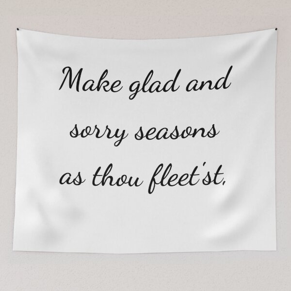 Item preview, "Make glad and sorry seasons as thou fleet'st," - handwriting black designed and sold by ariksworld.