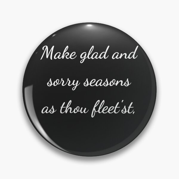 Item preview, "Make glad and sorry seasons as thou fleet'st," - handwriting white designed and sold by ariksworld.