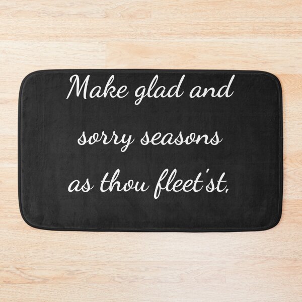 Item preview, "Make glad and sorry seasons as thou fleet'st," - handwriting white designed and sold by ariksworld.