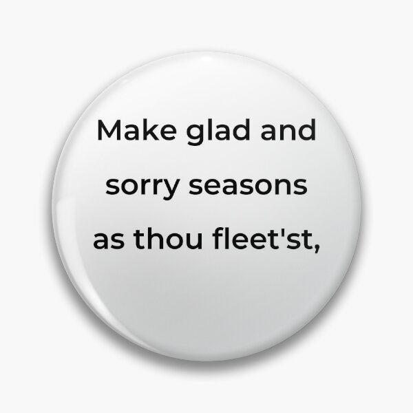 Item preview, "Make glad and sorry seasons as thou fleet'st," - print black designed and sold by ariksworld.