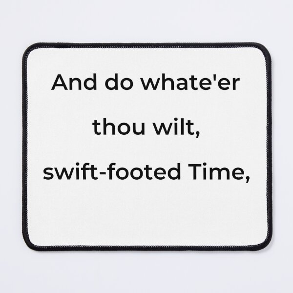 Item preview, "And do whate'er thou wilt, swift-footed Time," - print black designed and sold by ariksworld.