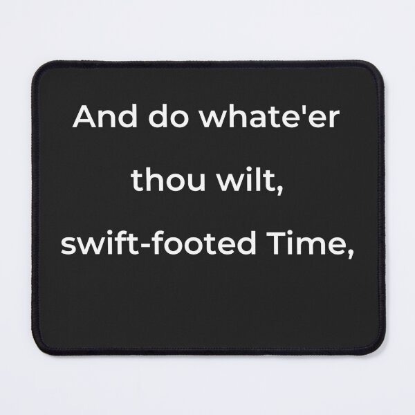 Item preview, "And do whate'er thou wilt, swift-footed Time," - print white designed and sold by ariksworld.