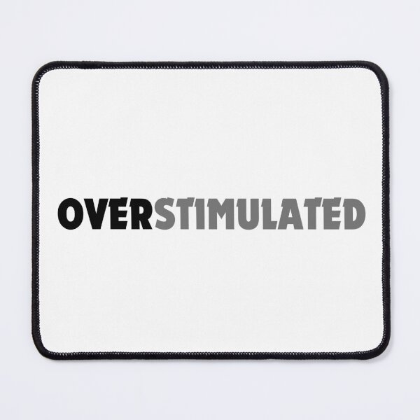 Item preview, Overstimulated Minimalist Mental Health Humor Design designed and sold by DomKo10.