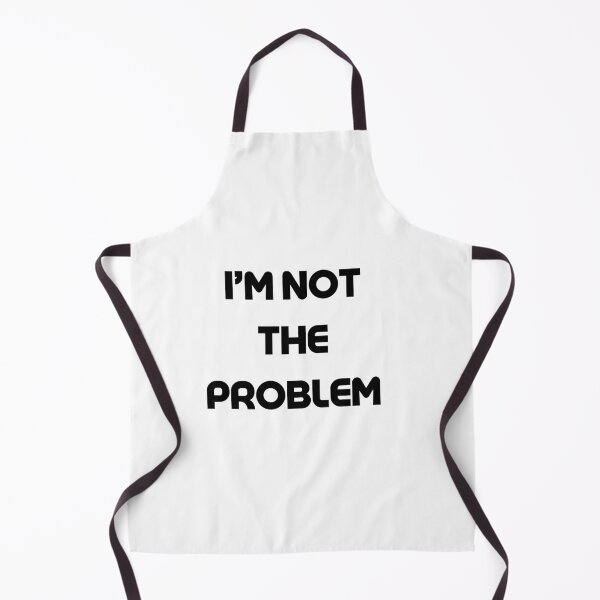 Item preview, I'm Not The Problem. designed and sold by MerchByMomz1972.