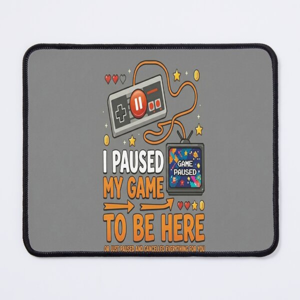 Item preview, I Paused My Game To Be Here Funny Gamer garmet designed and sold by mchwnk.